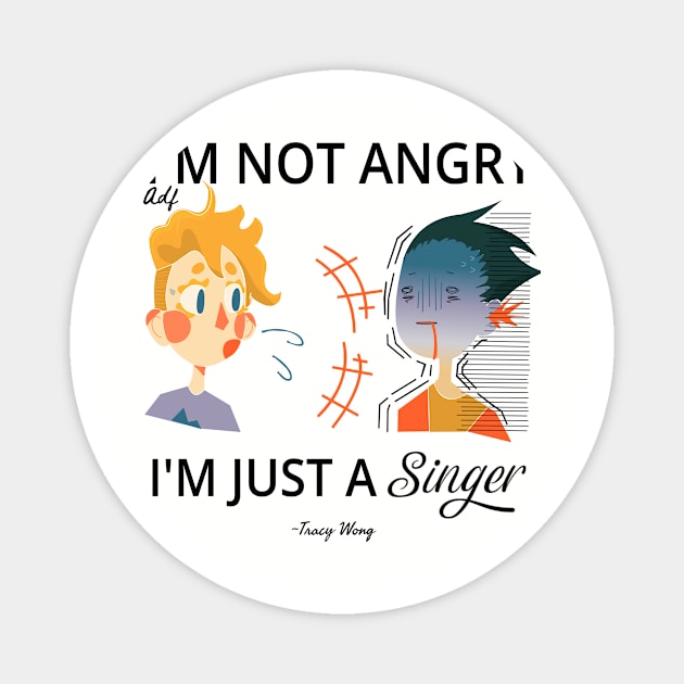 I'm not angry, I'm just a singer Magnet by JazzmineTea